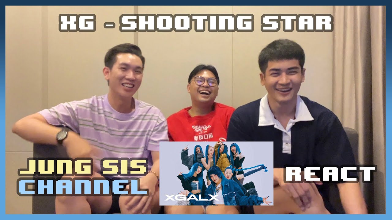XG - SHOOTING STAR MV & Live Performance เปิดโลกให้จองซิสมาก มันดีอ่าา! [Reaction] By Jung Sis