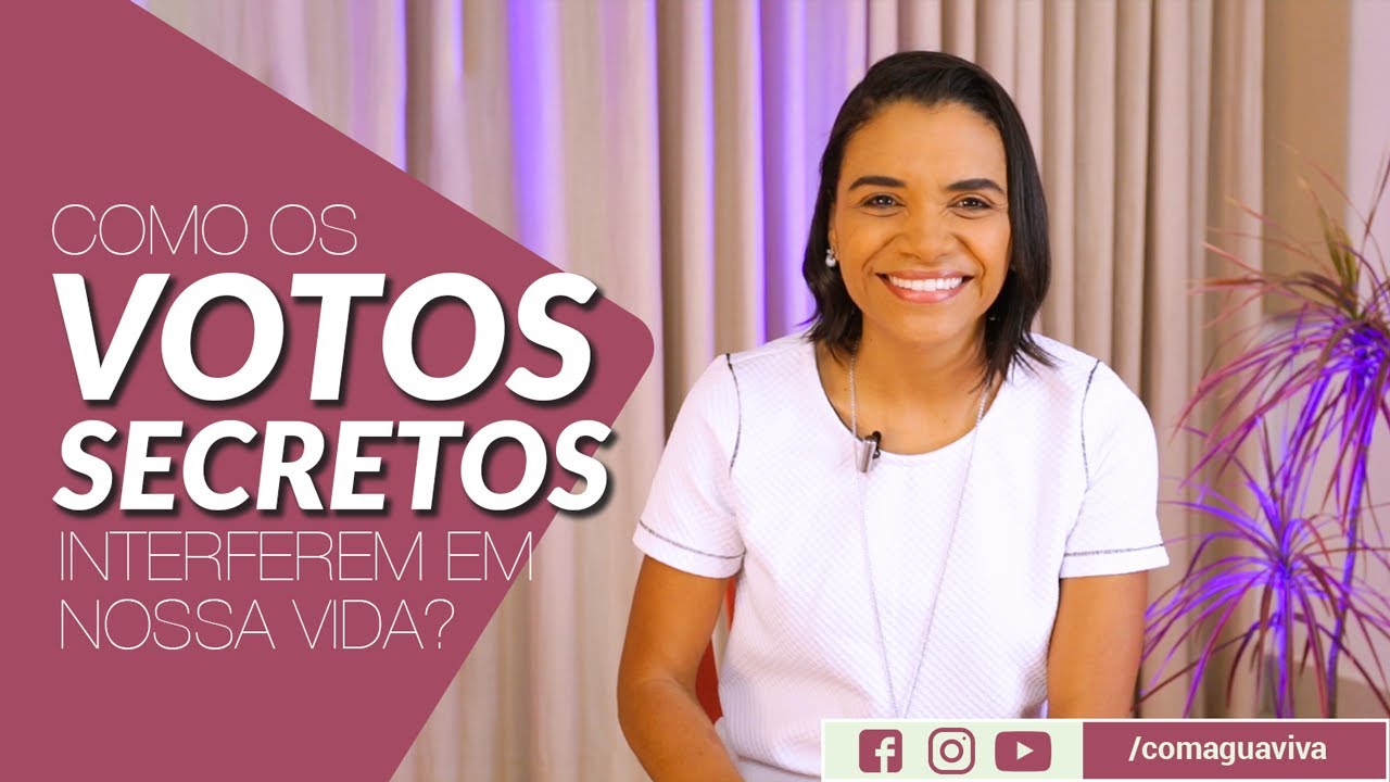 Como os VOTOS SECRETOS interferem em nossa vida?