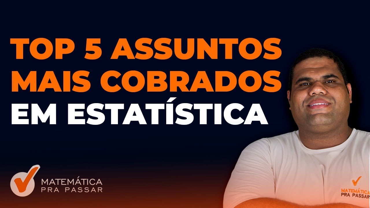 TOP 5 : Assuntos mais cobrados em Estatística  para concursos