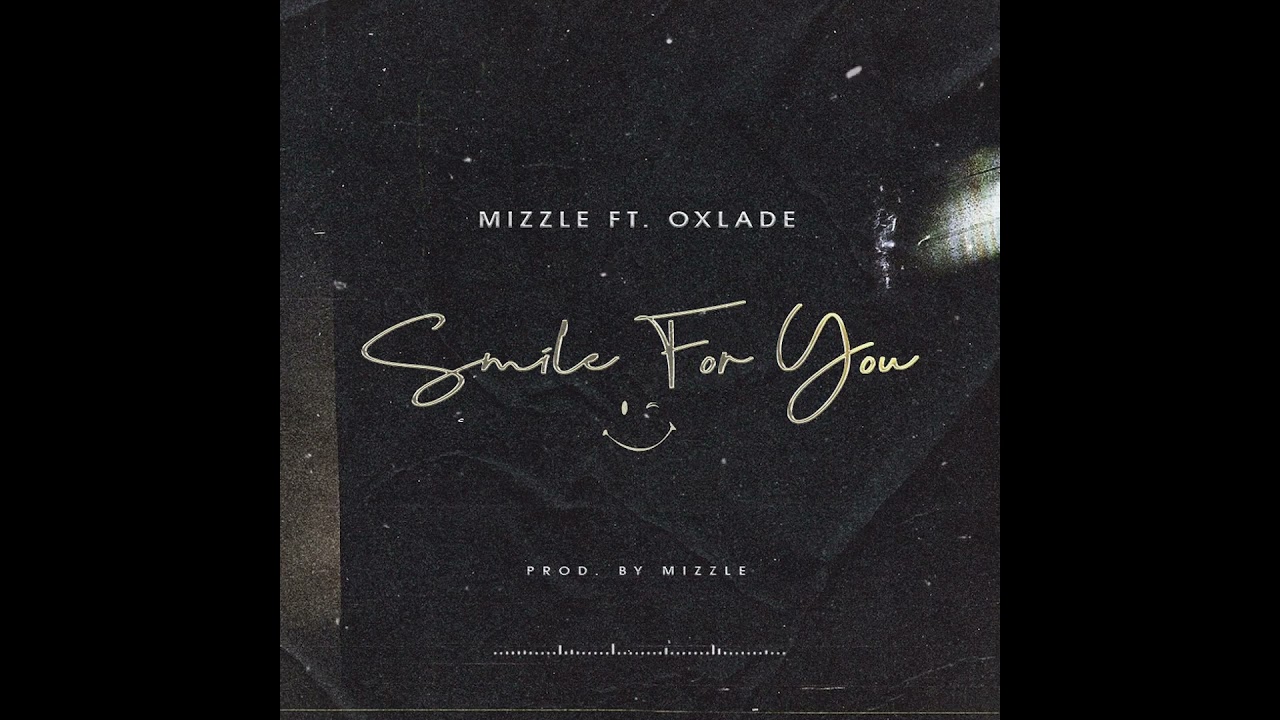Mizzle - Smile For You ft Oxlade (Official Audio)