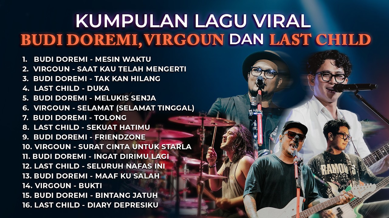 Best Viral Songs: Budi Doremi, Virgoun, Last Child / Tak Kan Hilang, Selamat (Selamat Tinggal), Duka