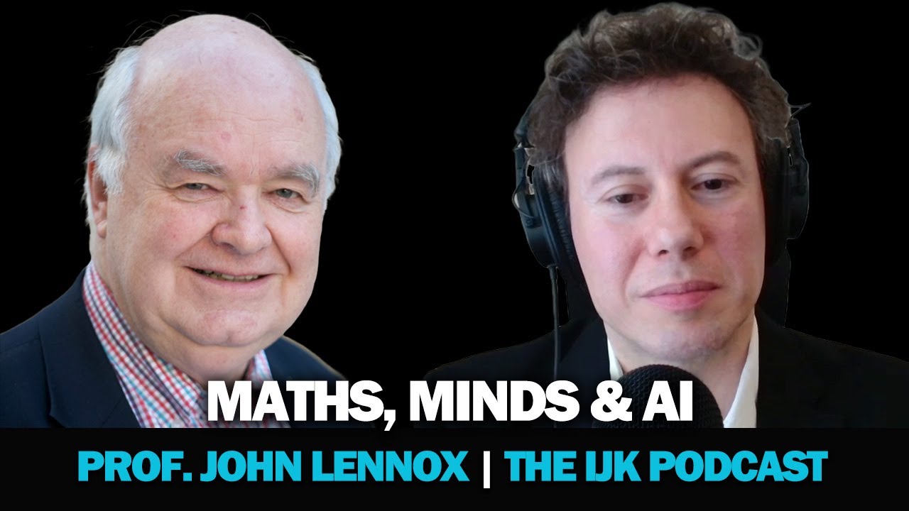 Prof. John Lennox | Maths, Minds & AI: The Quest for Ultimate Intelligence | Ep 18
