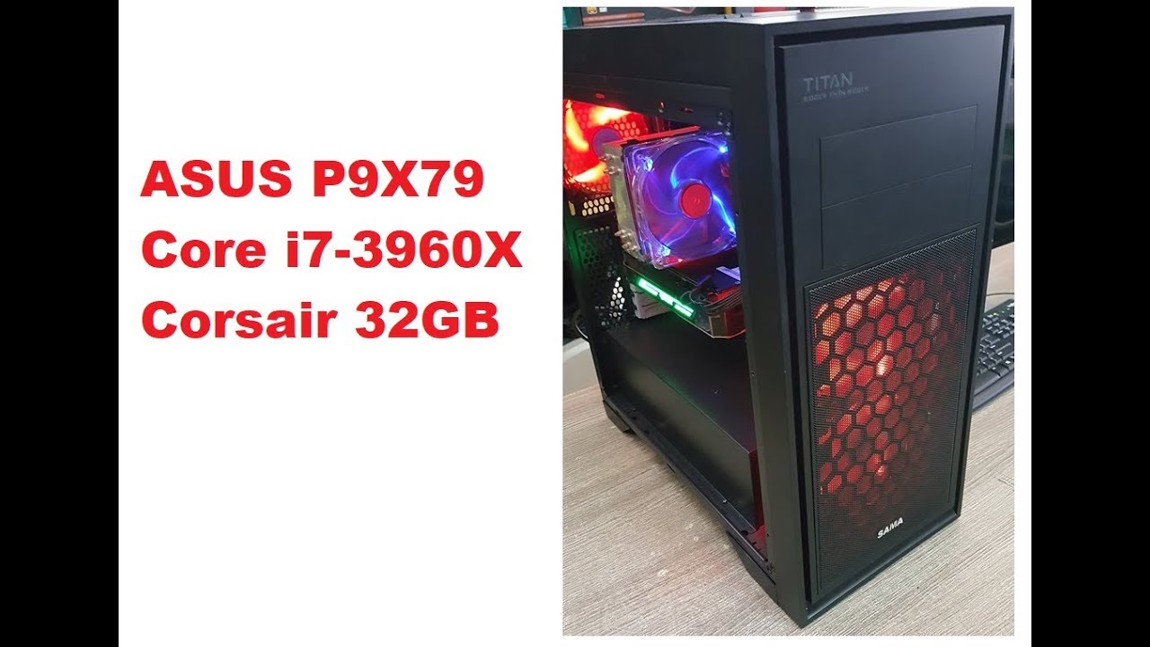 Cấu hình ASUS P9X79 i7-3960x RAM 32GB GTX1060 6GB | i7-3960X Extreme Edition