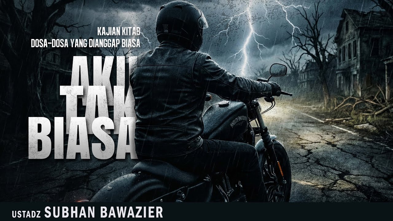 AKU TAK BIASA | KAJIAN KITAB DOSA-DOSA YANG DIANGGAP BIASA | Ustadz SUBHAN BAWAZIER