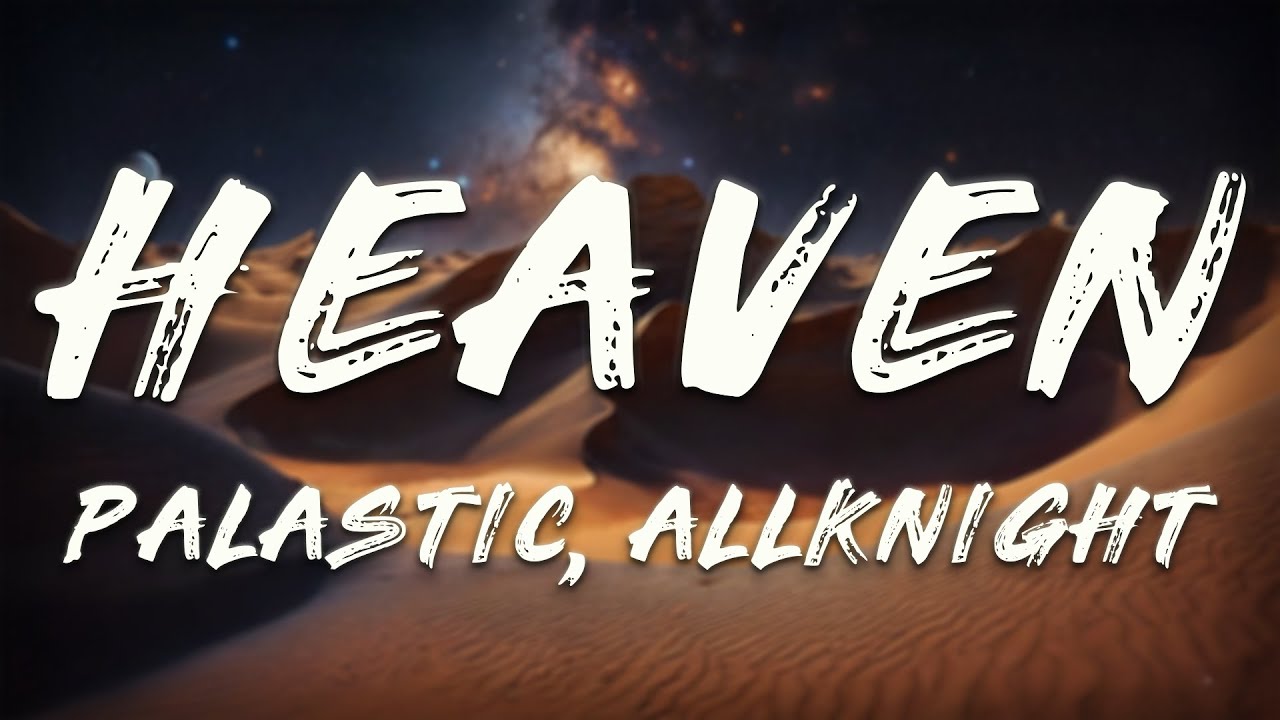 PALASTIC, ALLKNIGHT - Heaven (Lyrics)