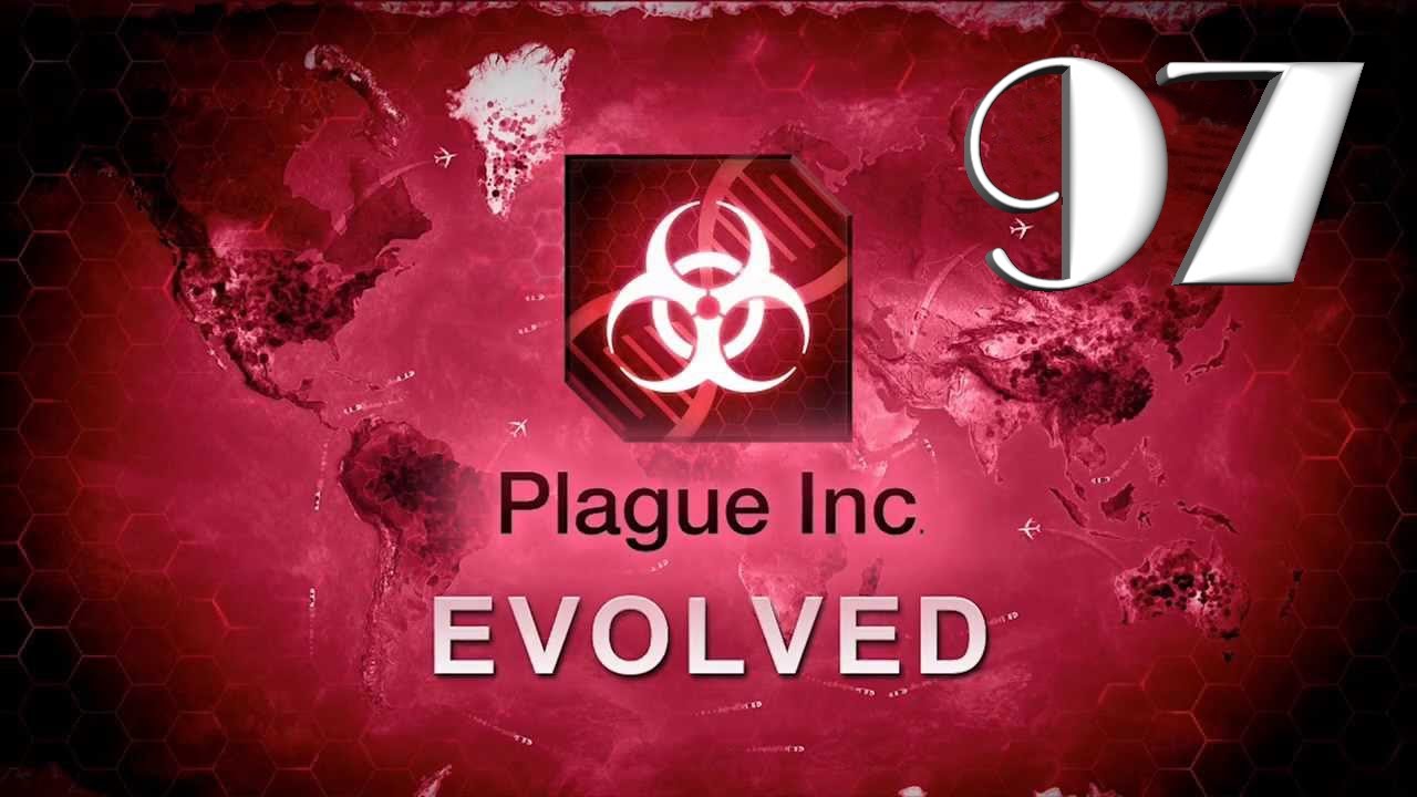 Plague inc: EVOLVED - 