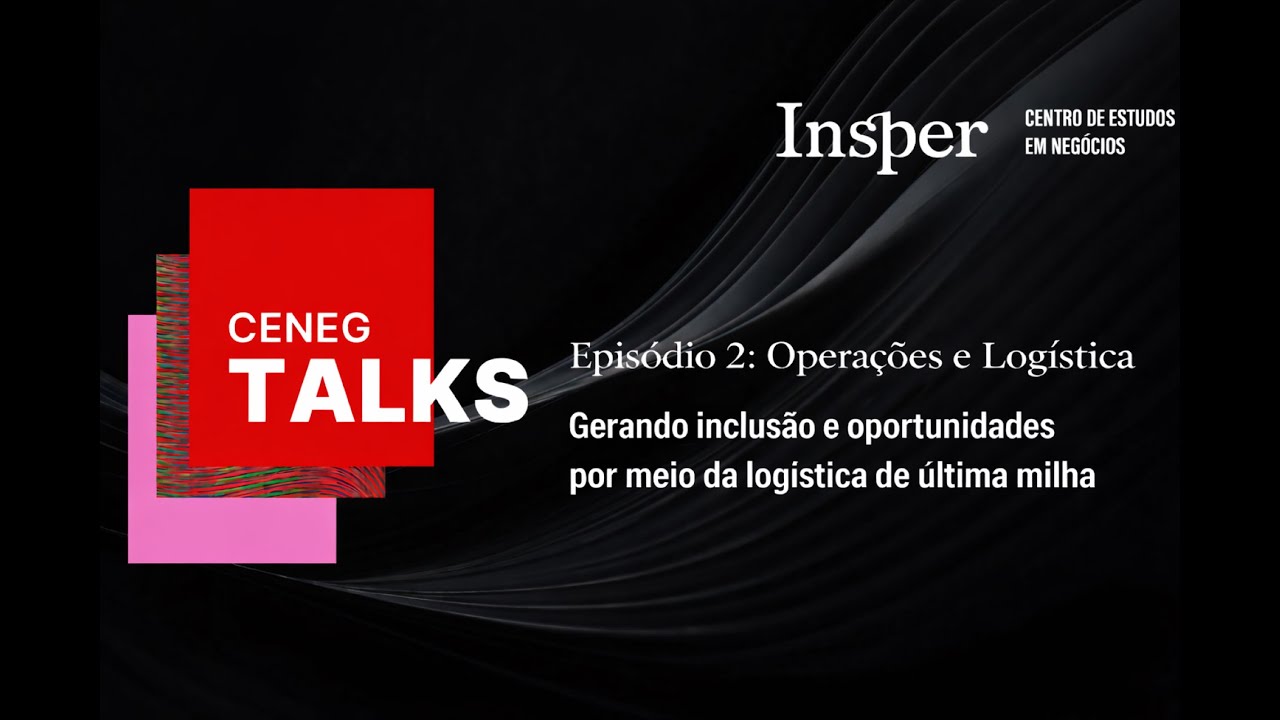 CENEG Talks T1E2: Gerando inclusão e oportunidades por meio da logística de última milha