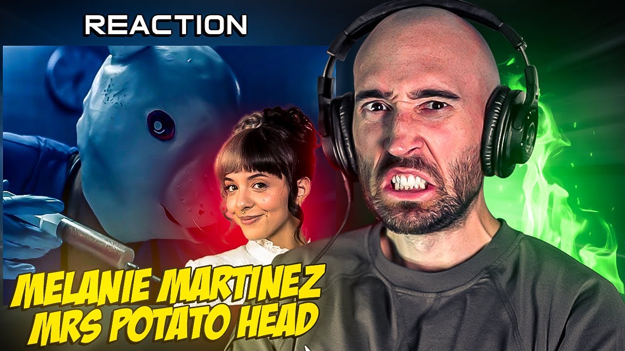 MELANIE MARTINEZ - MRS. POTATO HEAD [FIRST TIME REACTION]