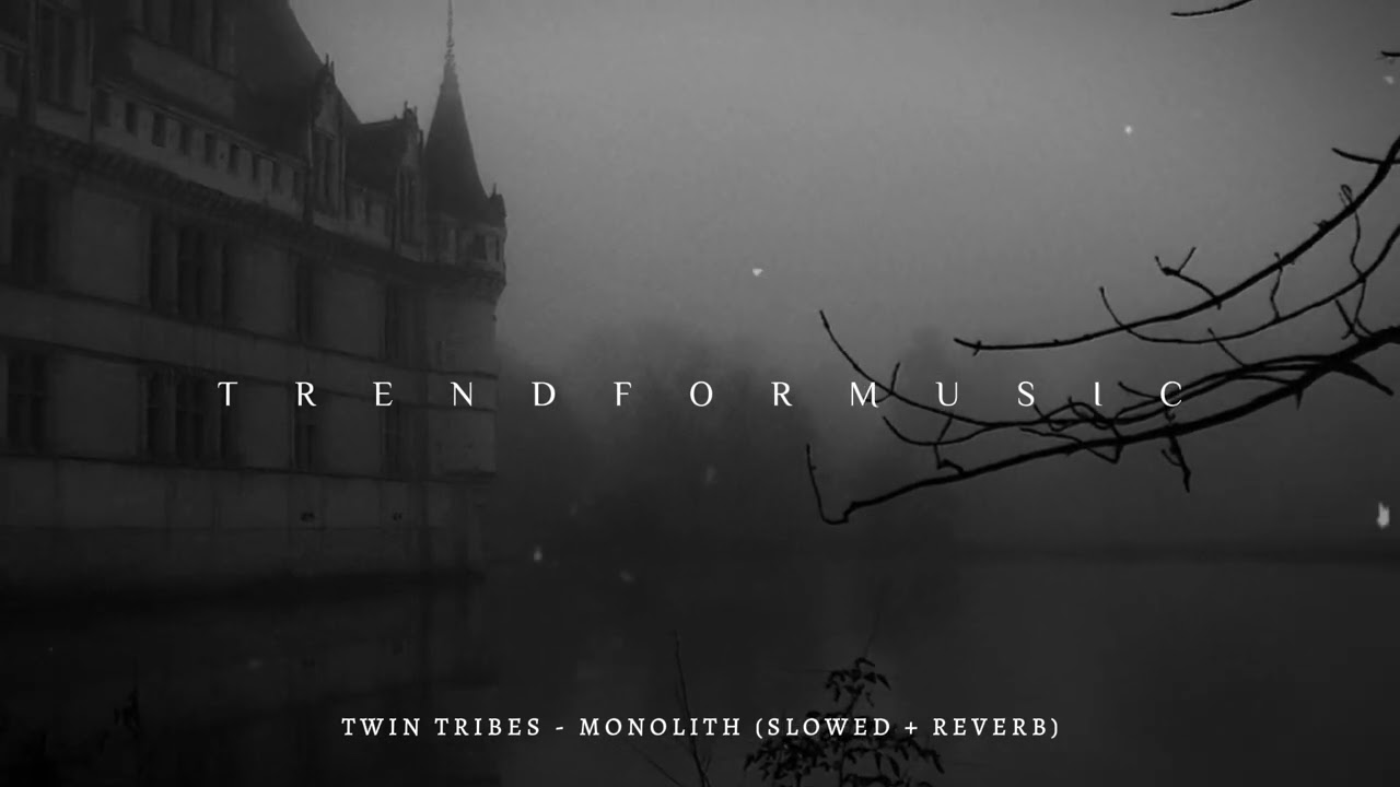 Twin Tribes - Monolith // Slowed + Reverb