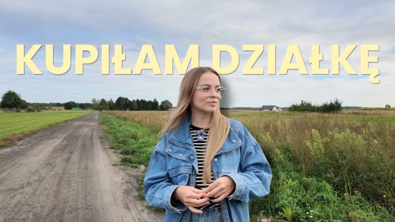 KUPIŁAM DZIAŁKĘ