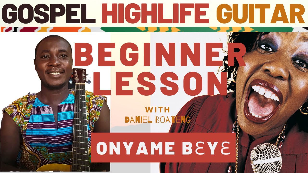HIGHLIFE GUITAR GOSPEL FOR BEGINNERS  (ONYAME BƐYƐ)