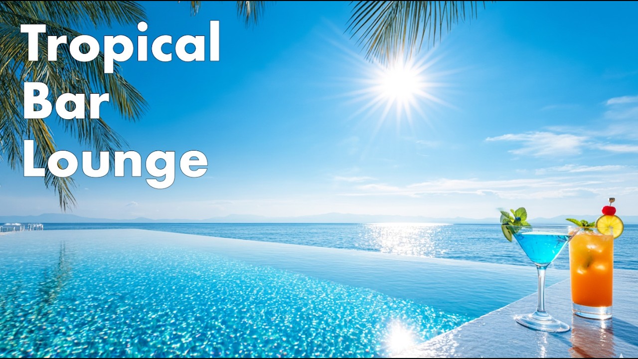Tropical Bar Lounge | Głęboka Muzyka Chillout dla Relaksu nad Oceanem