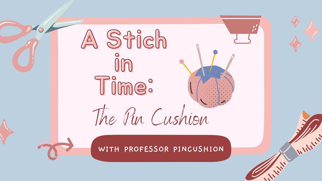 The History of The Pin Cushion - A Stitch In Time