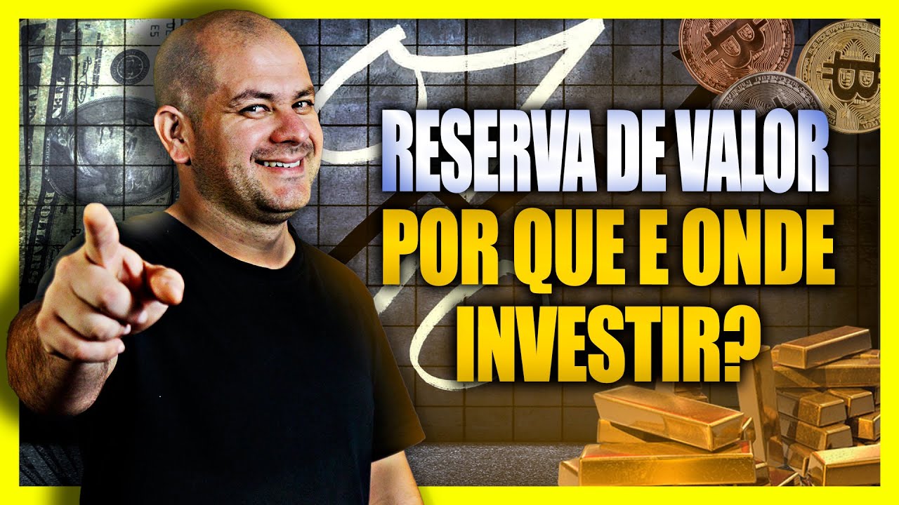 Reserva de Valor - Por que e Onde Investir?