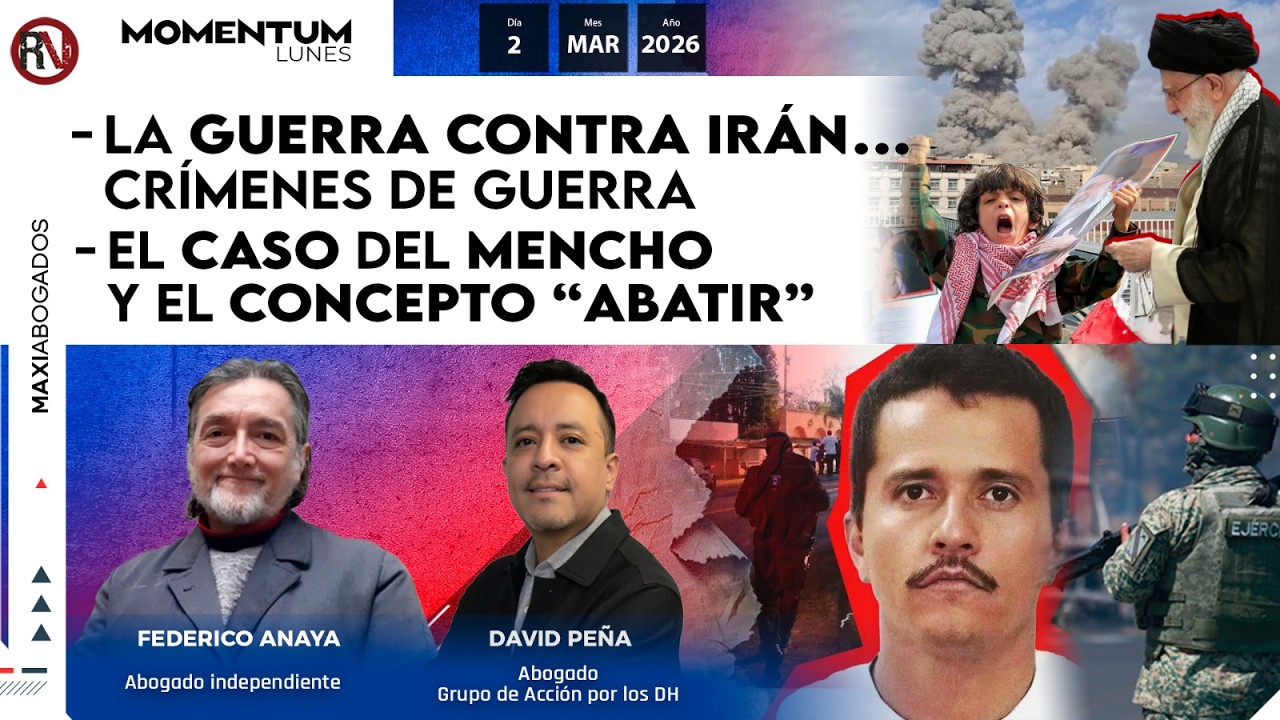 La guerra contra Irán… Crímenes de guerra | Caso del Mencho y el concepto “abatir” | #maxiabogados