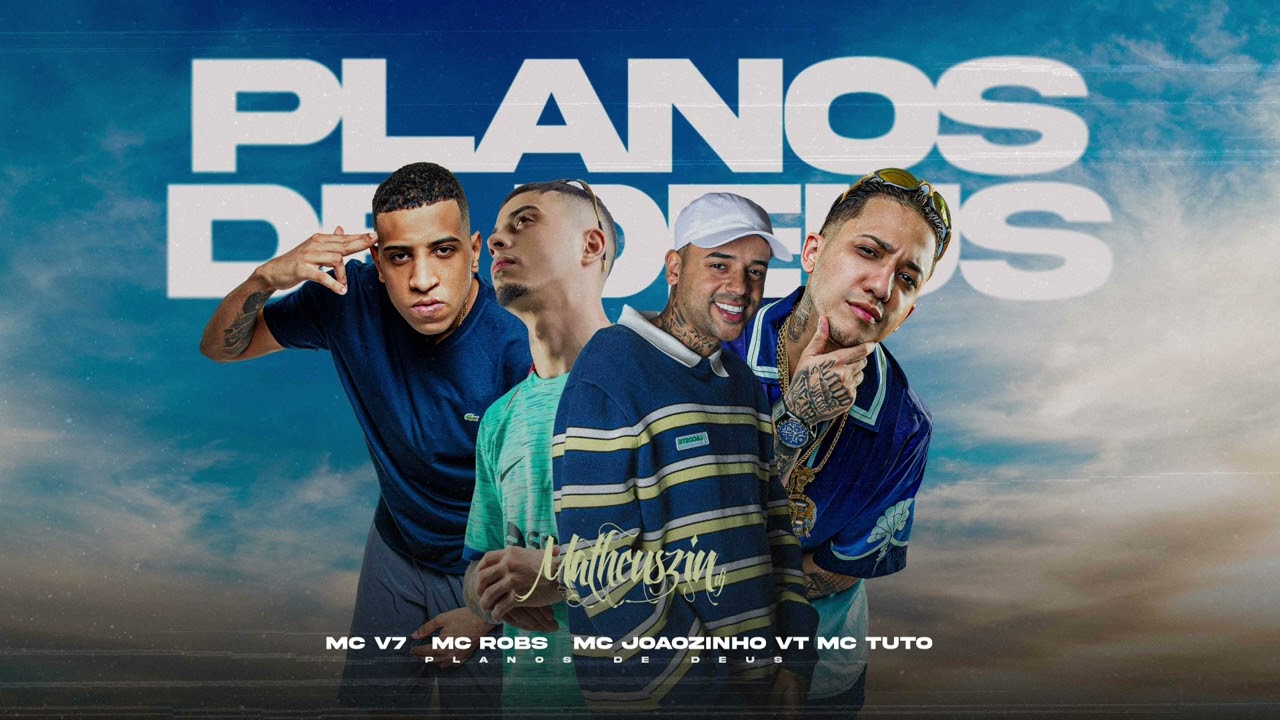 “Planos de Deus” - Mc Tuto, Mc Joãozinho VT, Mc V7, Mc Robs PROD. Matheuszin Dj