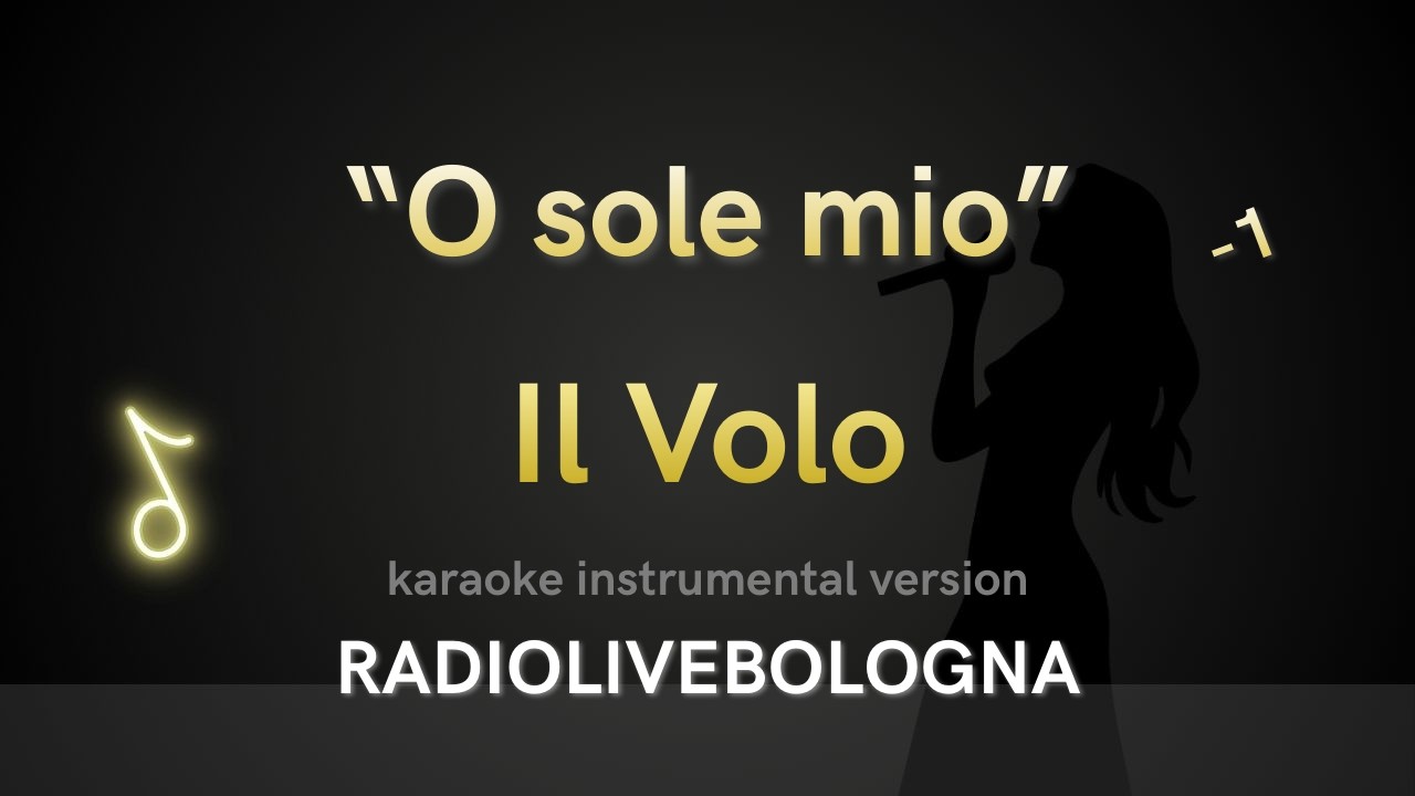 Il Volo - O Sole Mio Karaoke  [-1]