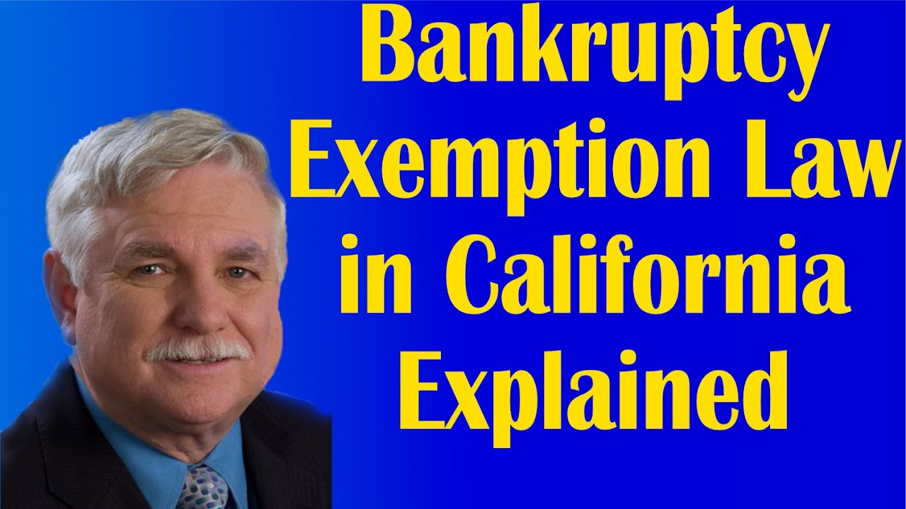 Bankruptcy Exemption Law in California Explained