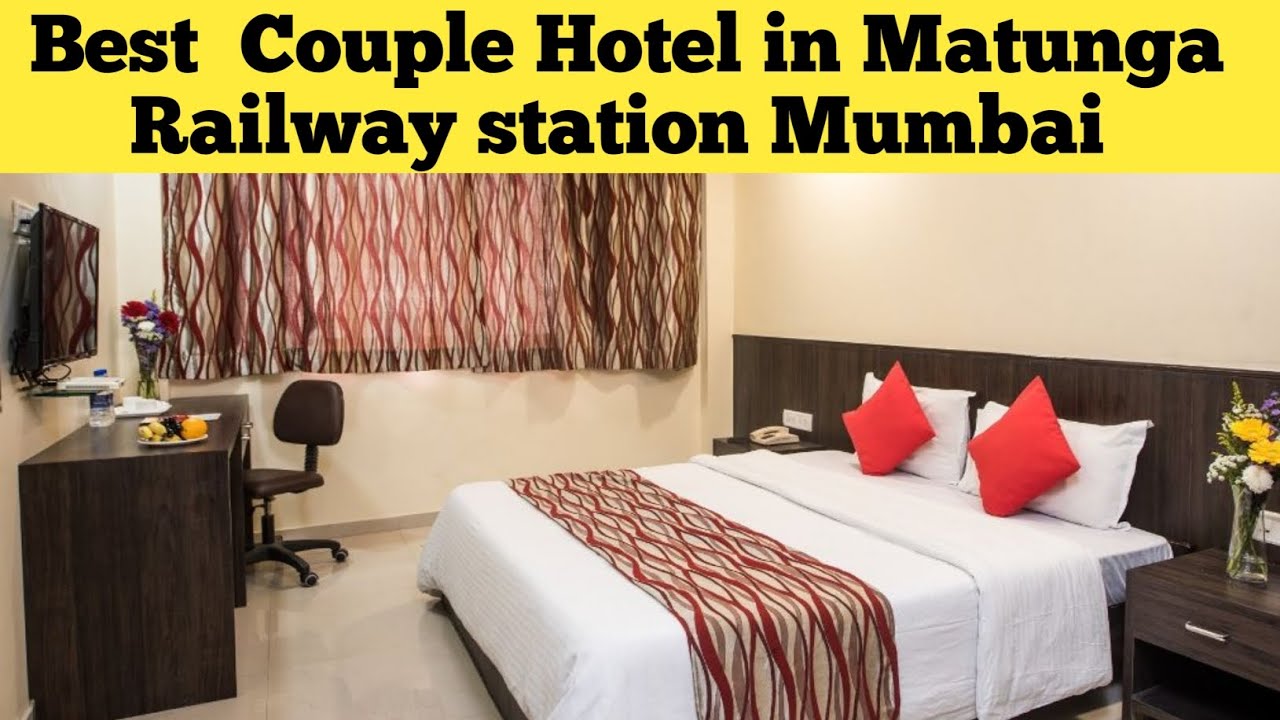 BEST BUDGET HOTEL IN MATUNGA RAILWAY STATION MUMBAI BEST COUPLES HOTEL IN MATUNGA MUMBAI
