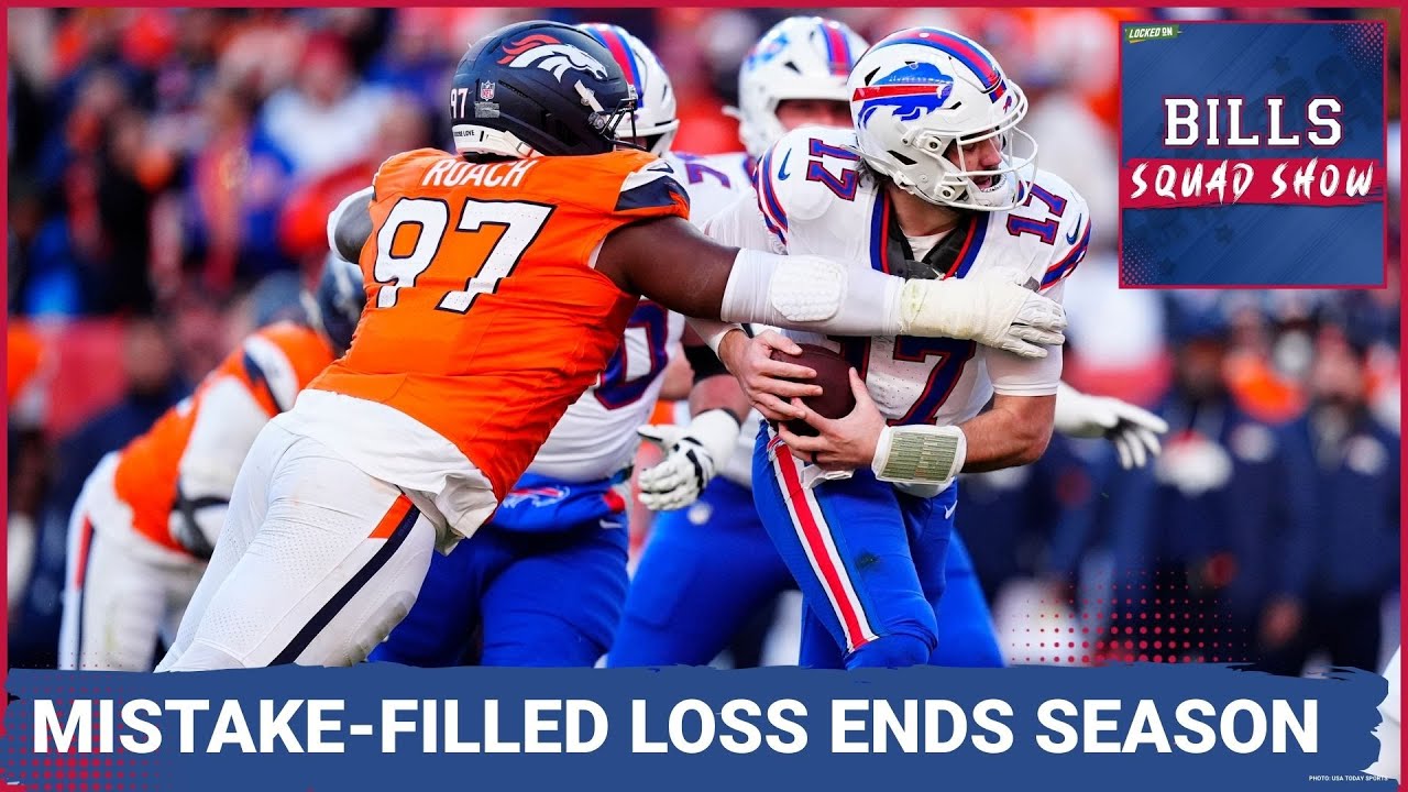 BILLS SQUAD SHOW: Buffalo Bills Cannot OVERCOME Costly Mistakes, Season Ends in Denver