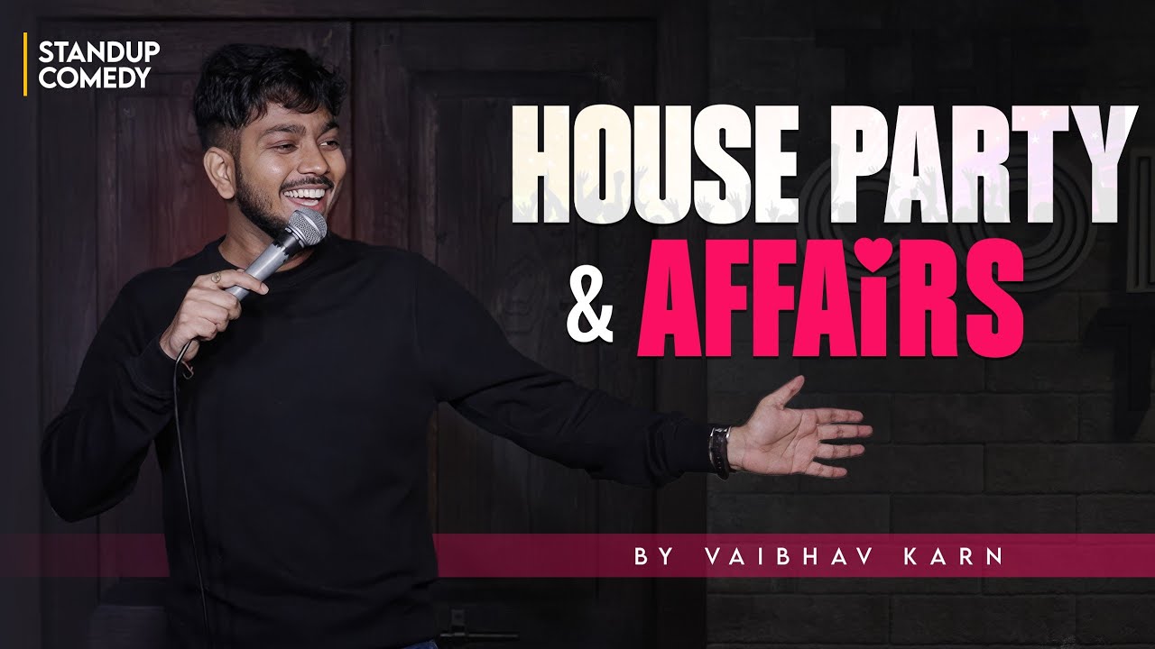House Party & Affairs  |  Standup Comedy By Vaibhav karn