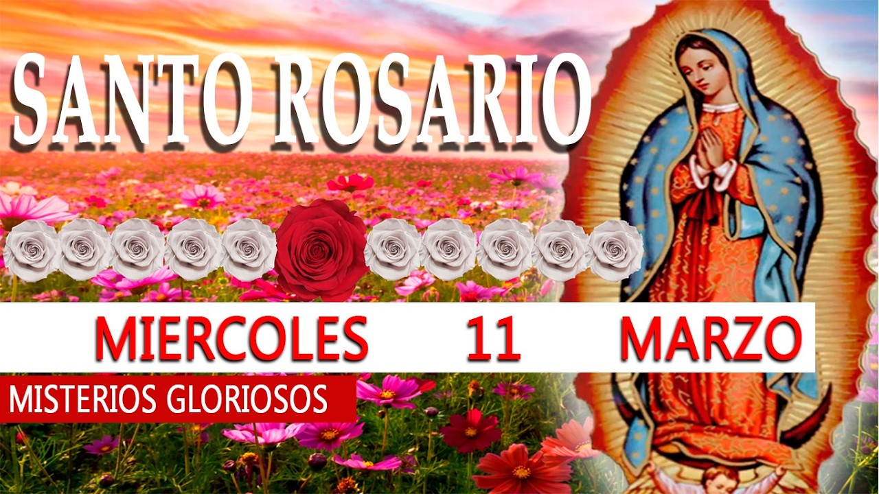 SANTO ROSARIO CORTO DE HOY - MIERCOLES 11 DE MARZO 2026 - ROSARIO A LA VIRGEN DE GUADALUPE