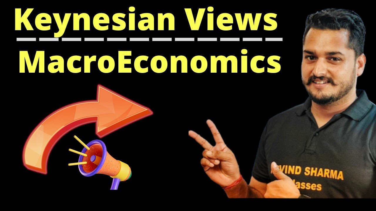 Keynesian Views about Macro Economics | Class 12Th economics |