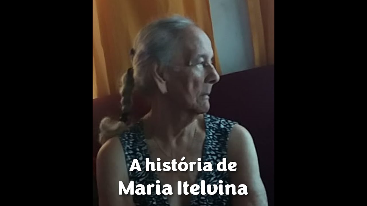 A história de MARIA ITELVINA