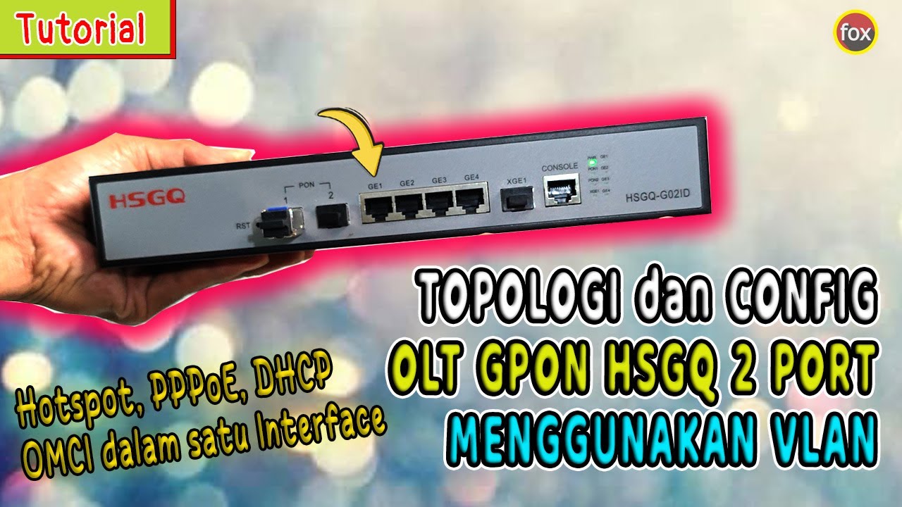 Setting OLT GPON HSGQ 2 Port Menggunakan VLAN - PPPoE dan Hotspot dalam Satu Interface - PART-1