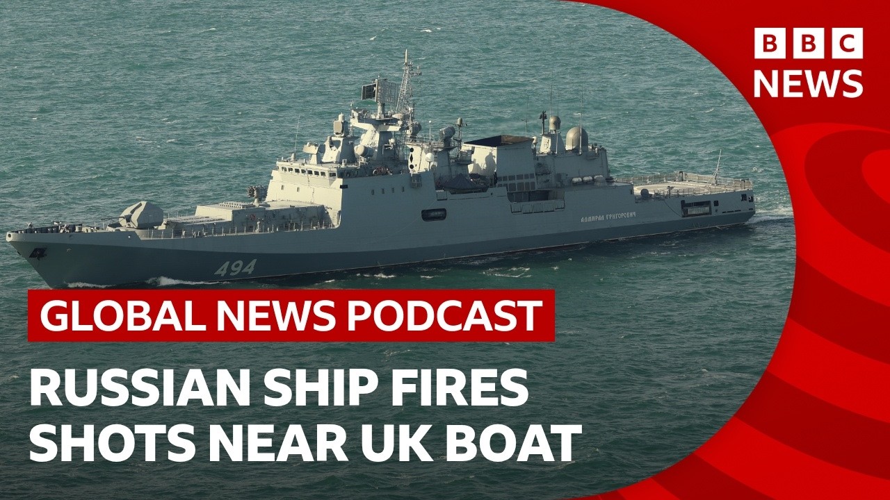 Russian warship fires warning shots near boat off UK coast | Global News Podcast
