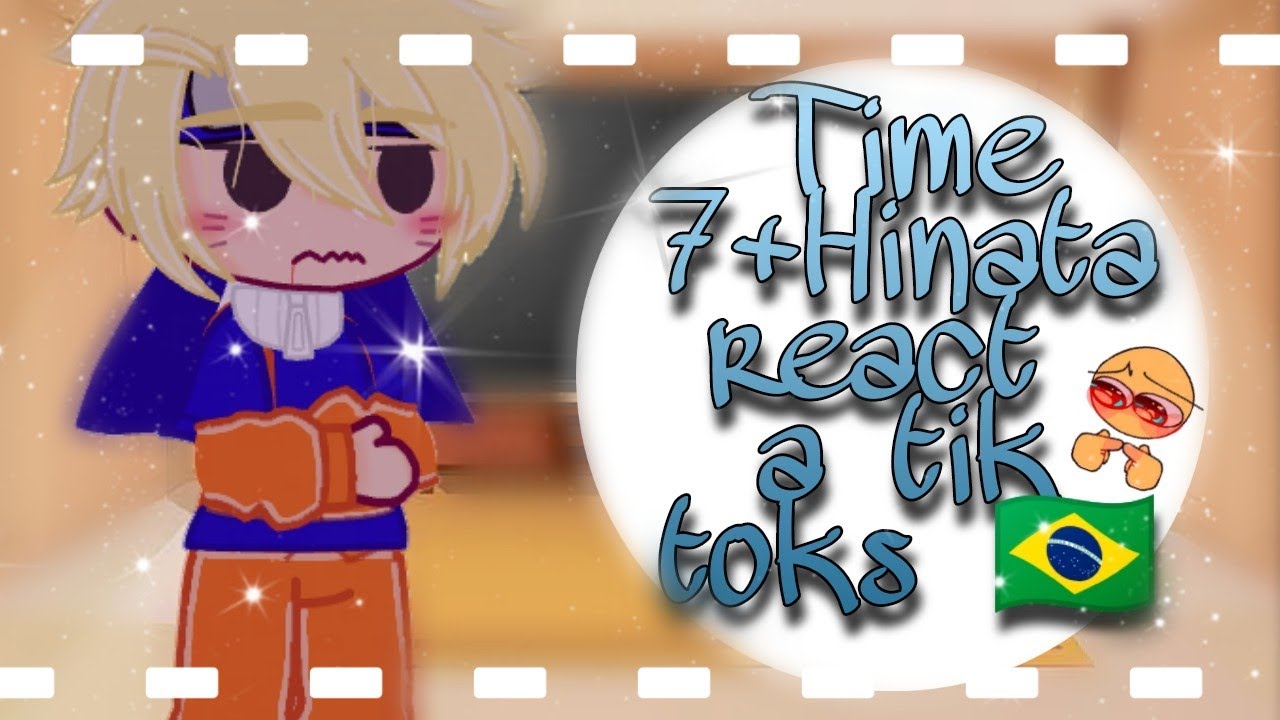 ✨Time 7+Hinata react a Tik Toks ✨🛐(Sasunaru)🛐⚠️Cringe⚠️Part:1/? 🇧🇷🇧🇷