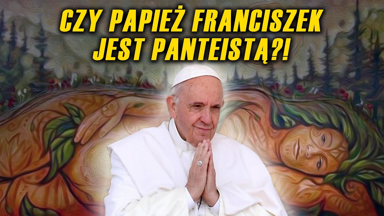 Szokujące! To naprawdę napisał papież?! Franciszek wspiera panteizm?!