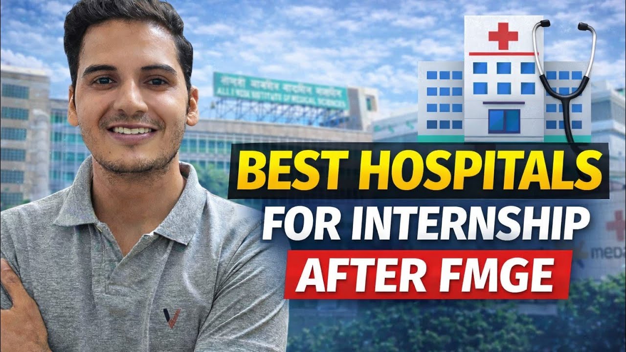 BEST HOSPITALS FOR INTERNSHIP AFTER FMGE - COMPLETE GUIDE | FMGE 2026 | Dr. Sachin Jangra 