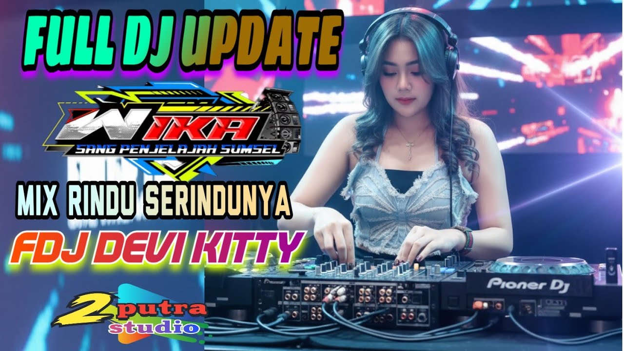 FULL DJ MIX RINDU SERINDUNYA‼️OT WIKA MUSIC‼️FDJ DEVI KITTY KOREA‼️ KENCANG MENGGUNCANG‼️ 2 PUTRA