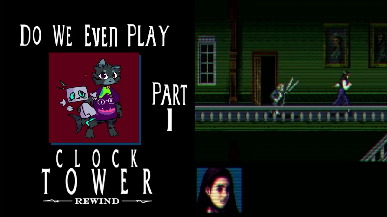 The First Survival Horror! | Clock Tower Part 1 | Do We Even Play Clock Tower?