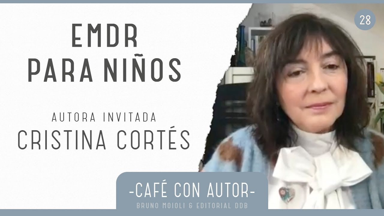 Café con autor #28 - Cristina Cortés - Reparación del apego en niños mediante EMDR
