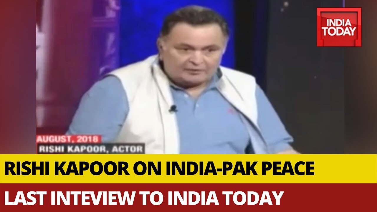 Rishi Kapoor Bats For India-Pakistan Peace In His Last Interview To India Today