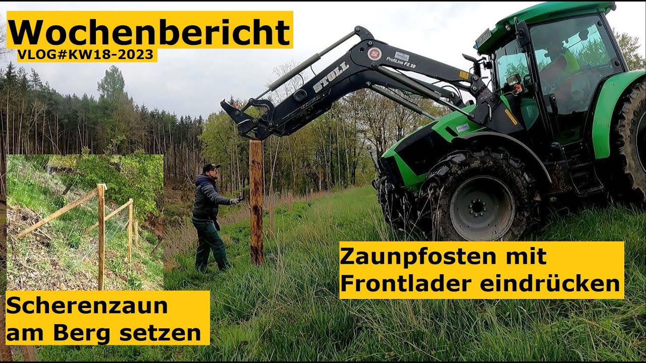Waldbauernbericht: Zaunpfosten mit Frontlader eindrücken, Scherenzaun am Berg setzen