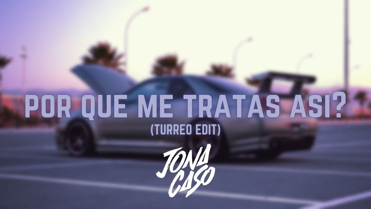 &iquest;Porque Me Tratas Asi? (Turreo Edit) - Jona Caso x @wisin_y_yandel