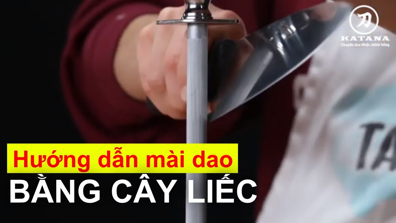 KATANA hướng dẫn m&agrave;i dao bằng c&acirc;y liếc cực dễ!
