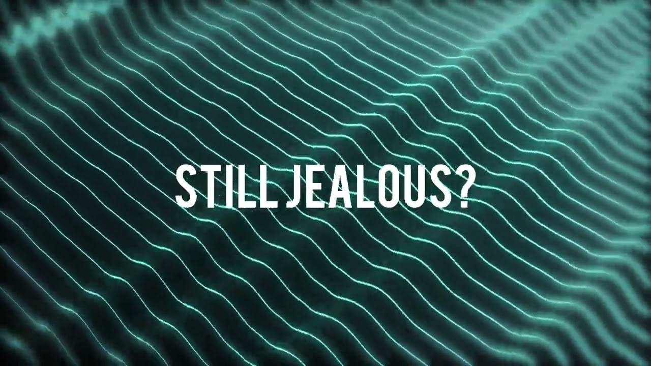 Still jealous?