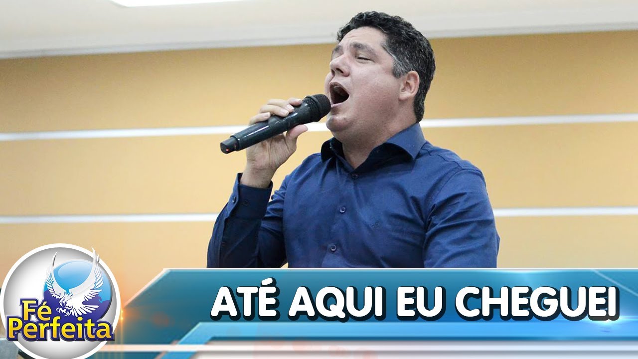 Hino: Até aqui eu cheguei - Pr.  Estevão Pereira