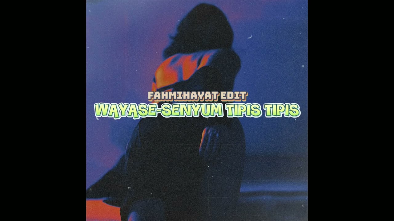 WAYASE - SENYUM MANIS