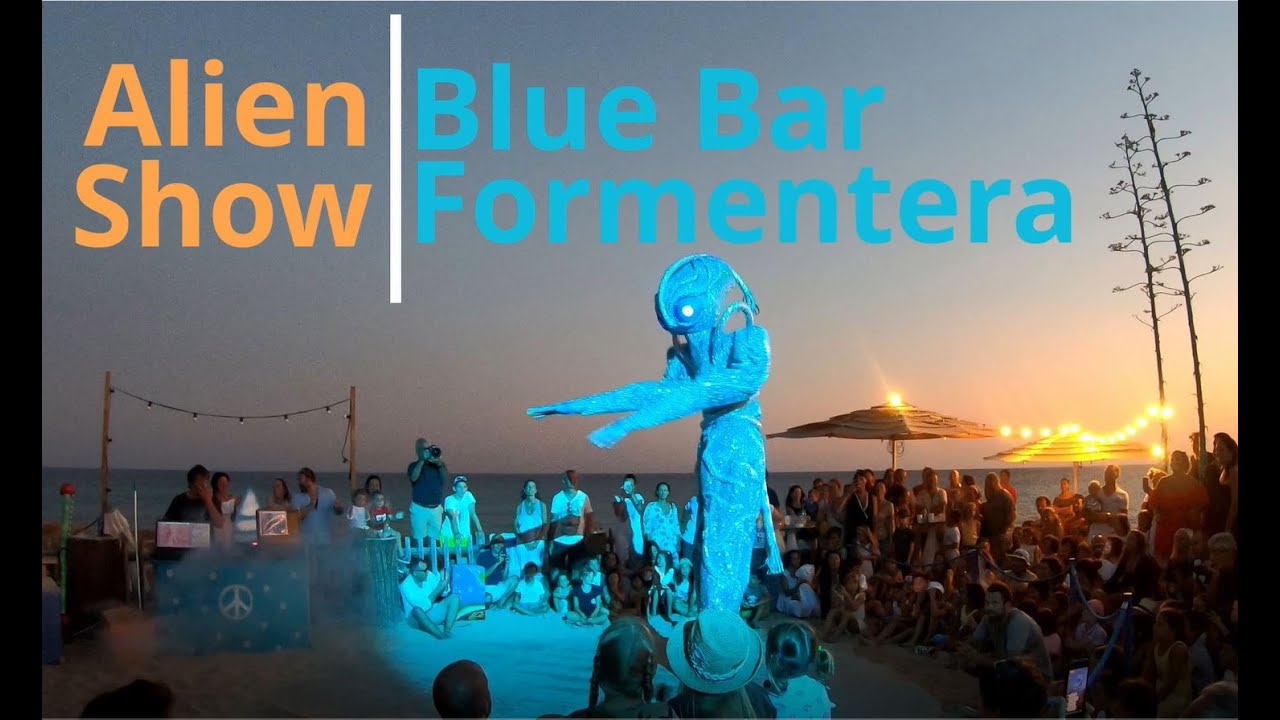 Blue Bar Formentera - Alien Show Evento Spettacolare