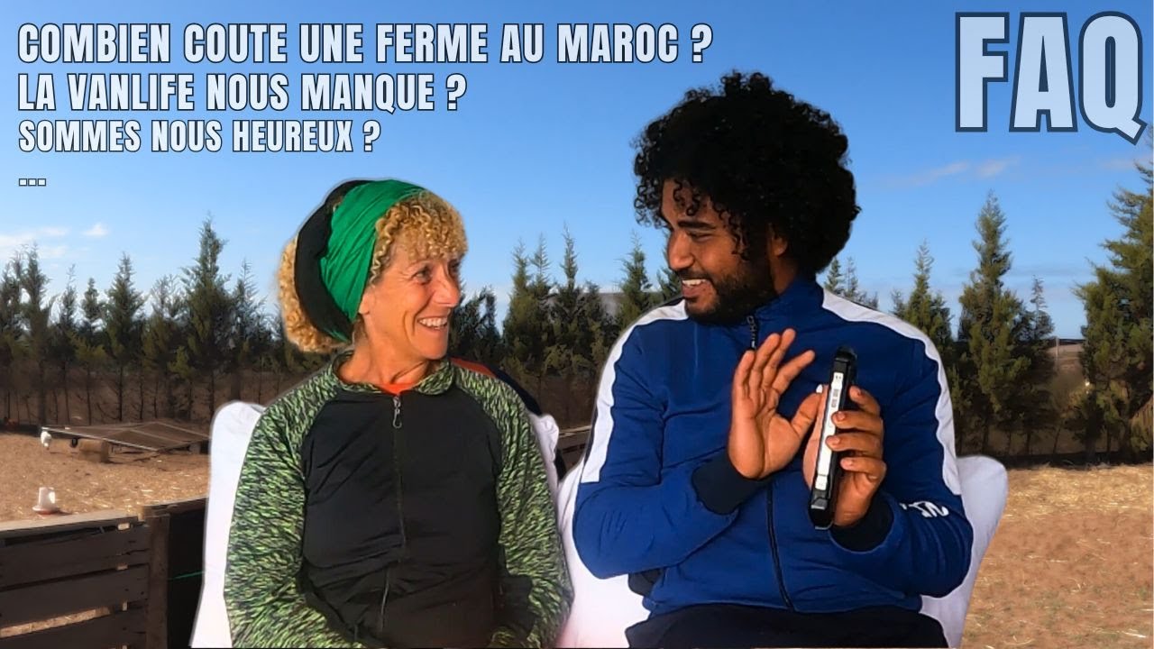 337-Combien coûte une ferme au Maroc ? Sommes-nous heureux à la ferme ? la vanlife nous manque ?