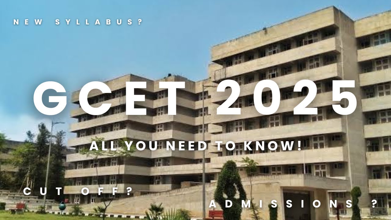 Everything about GCET 2025! Changed syllabus | New courses | GMCH Chandigarh