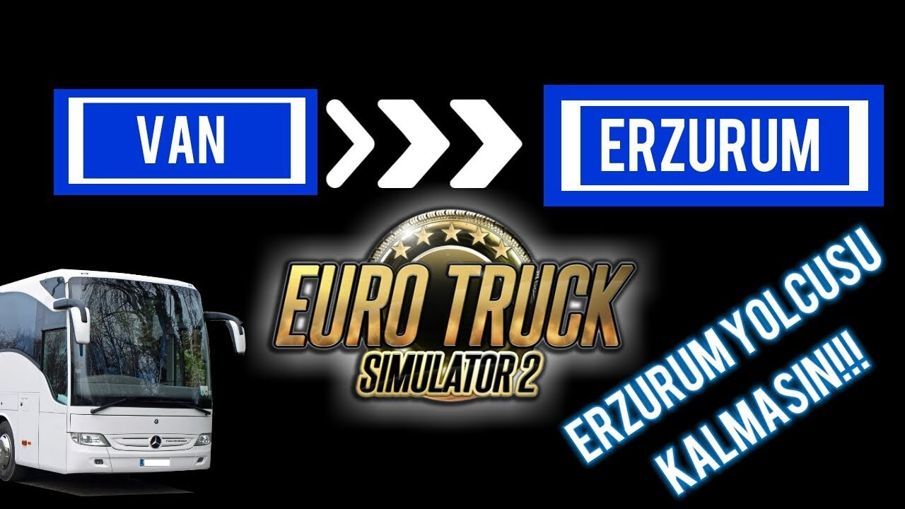 BEST VAN TURiZM ile Van-Erzurum seferi / ETS 2 Türkiye Map