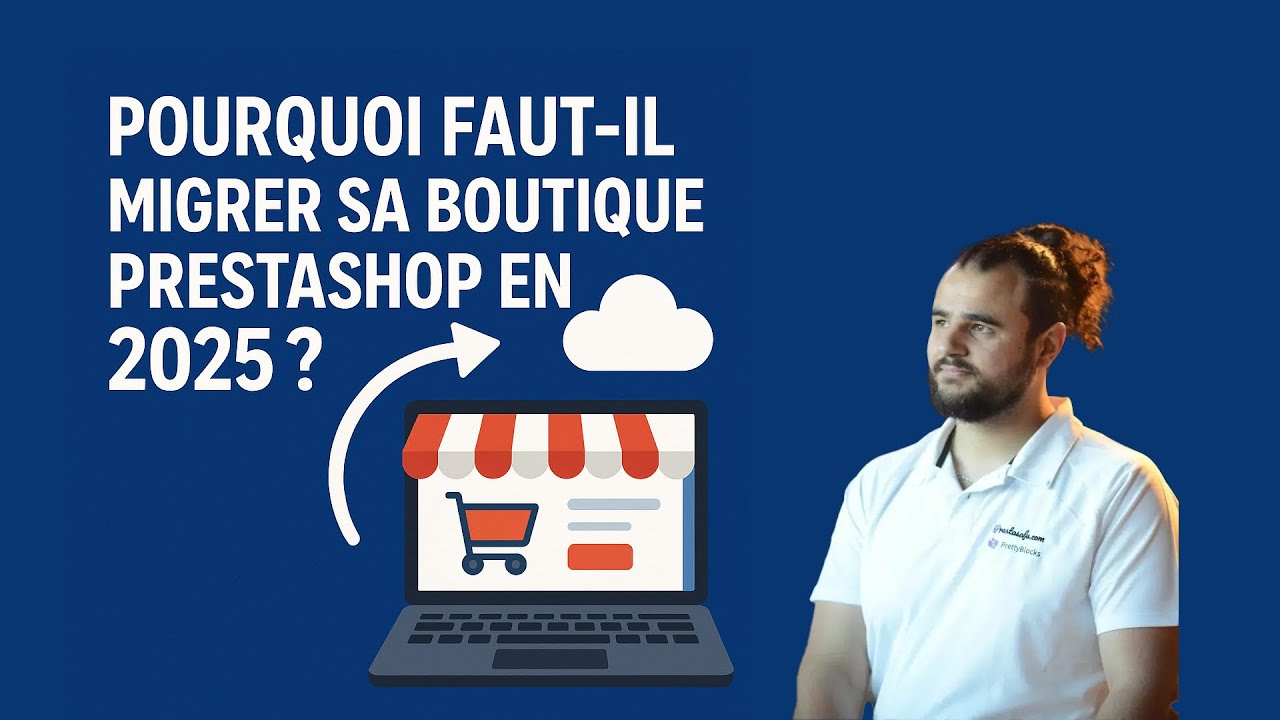 Conseils pour migrer votre boutique PrestaShop en 2025