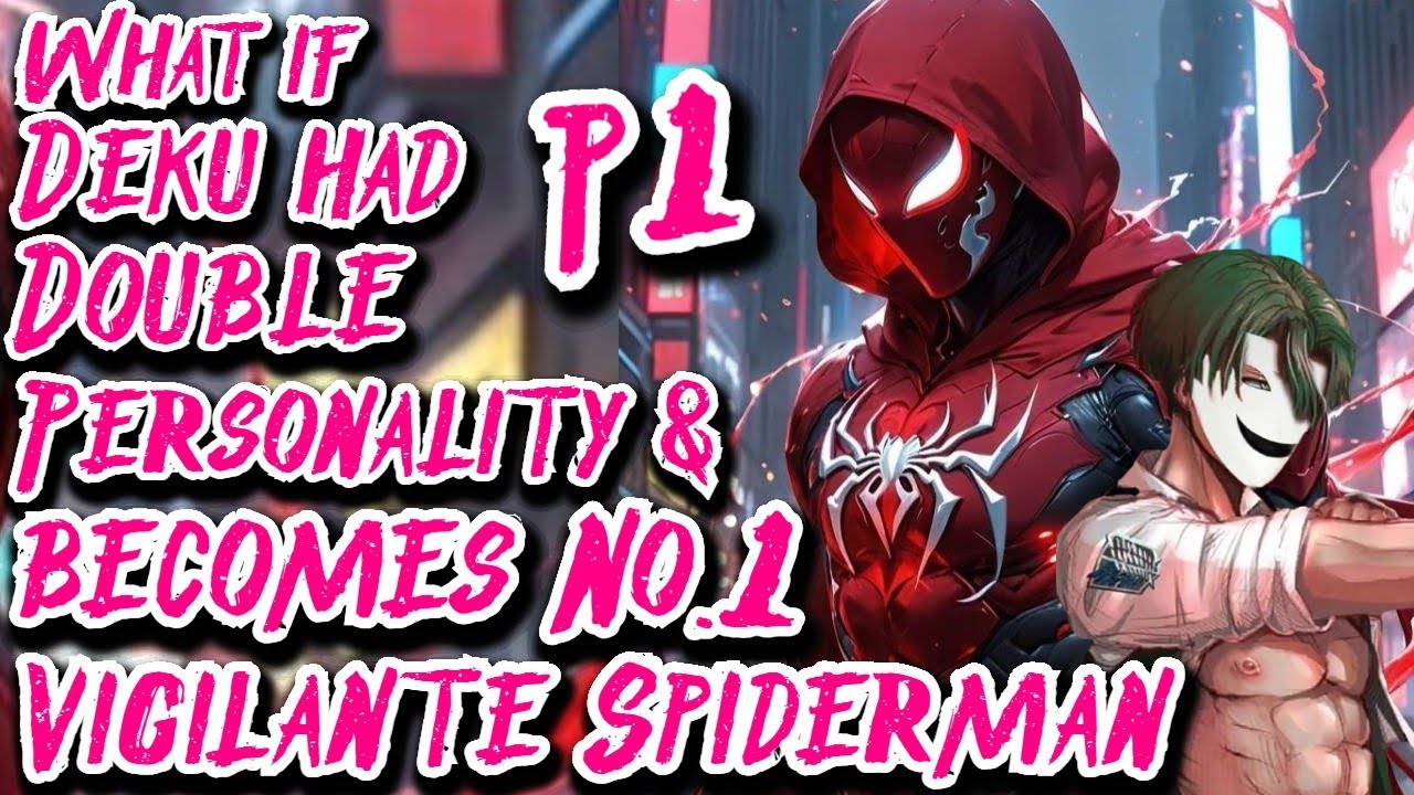 What if Deku had Double Personality & becomes No.1 Vigilante Spiderman | Part 1 | Au.@LuisAng2234V