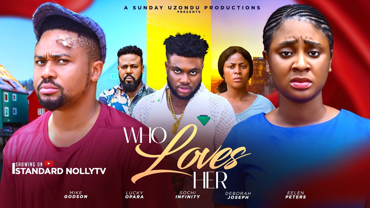 WHO LOVES HER(NEW RELEASE MOVIE)MIKE GODSON- SOCHIMA OHAEBUKA-EELEN PETERS-LATEST NIGERIAN MOVIE